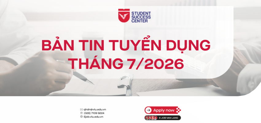 Bản tin tuyển dụng tháng 7/2026: Cập nhật cơ hội việc làm & thực tập mới nhất dành cho sinh viên Văn Lang